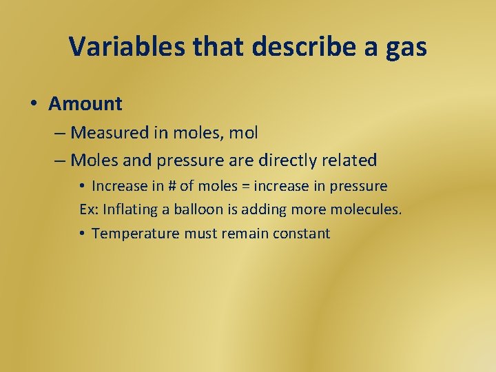 Variables that describe a gas • Amount – Measured in moles, mol – Moles