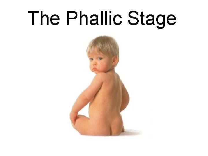 The Phallic Stage 