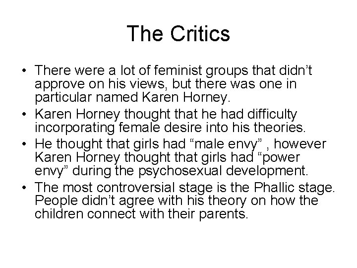 The Critics • There were a lot of feminist groups that didn’t approve on