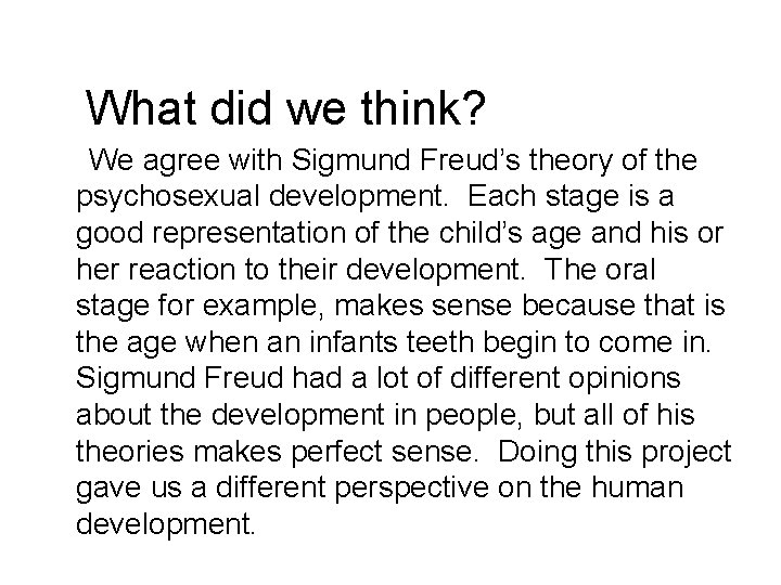 What did we think? We agree with Sigmund Freud’s theory of the psychosexual development.