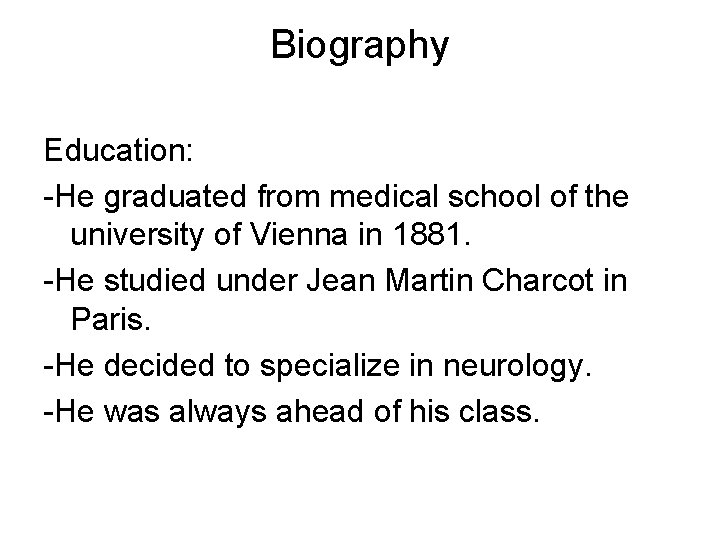 Biography Education: -He graduated from medical school of the university of Vienna in 1881.