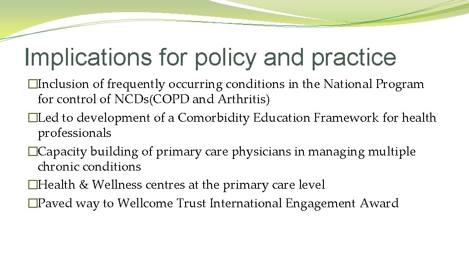 Implications for policy and practice �Inclusion of frequently occurring conditions in the National Program