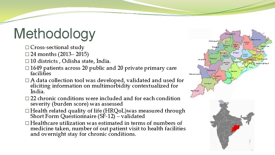 Methodology � Cross-sectional study � 24 months (2013– 2015) � 10 districts , Odisha