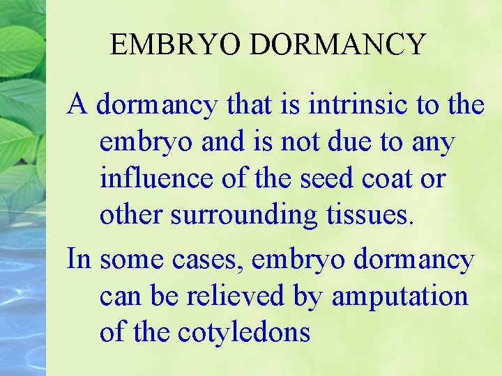 EMBRYO DORMANCY A dormancy that is intrinsic to the embryo and is not due