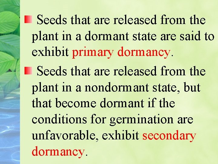 Seeds that are released from the plant in a dormant state are said to