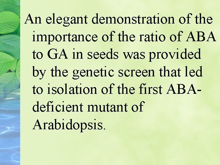 An elegant demonstration of the importance of the ratio of ABA to GA in