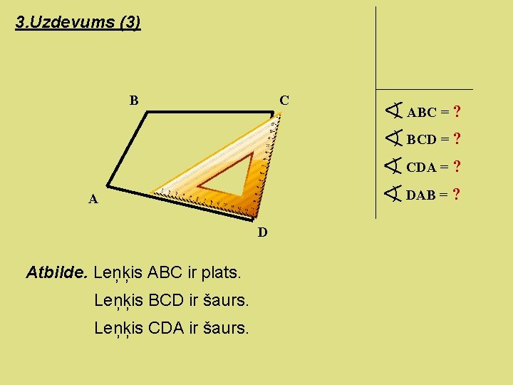 3. Uzdevums (3) B C ) ABC = ? ) BCD = ? )