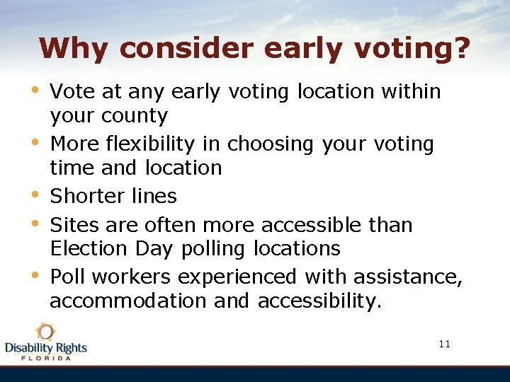 Why consider early voting? • • • Vote at any early voting location within