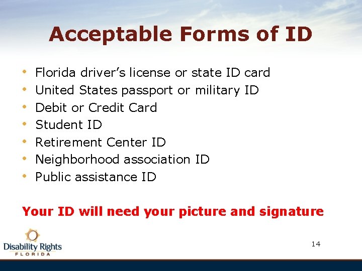 Acceptable Forms of ID • • Florida driver’s license or state ID card United