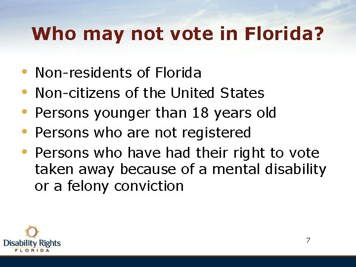 Who may not vote in Florida? • • • Non-residents of Florida Non-citizens of