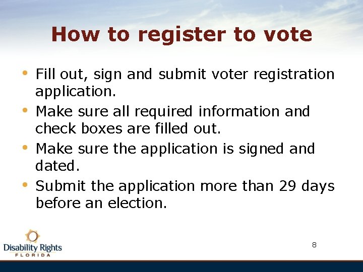 How to register to vote • • Fill out, sign and submit voter registration
