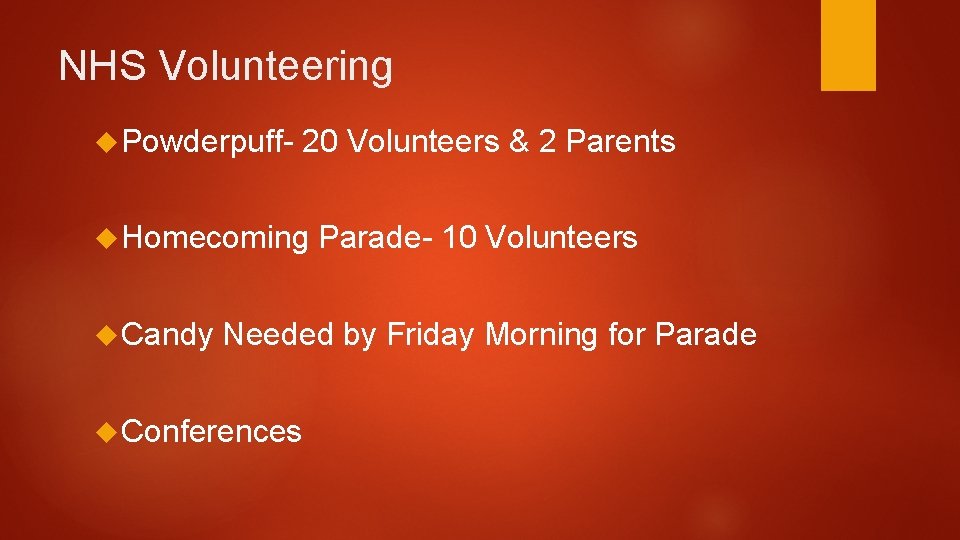 NHS Volunteering Powderpuff- 20 Volunteers & 2 Parents Homecoming Candy Parade- 10 Volunteers Needed