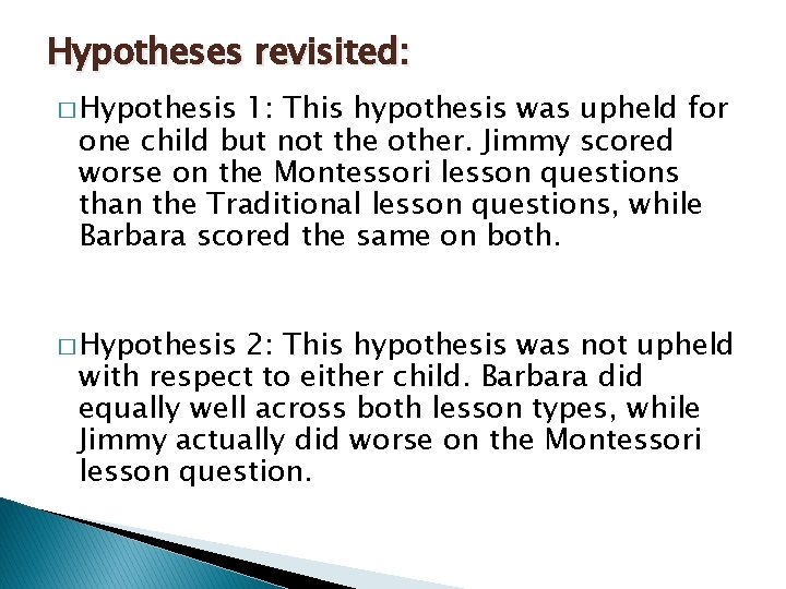 Hypotheses revisited: � Hypothesis 1: This hypothesis was upheld for one child but not