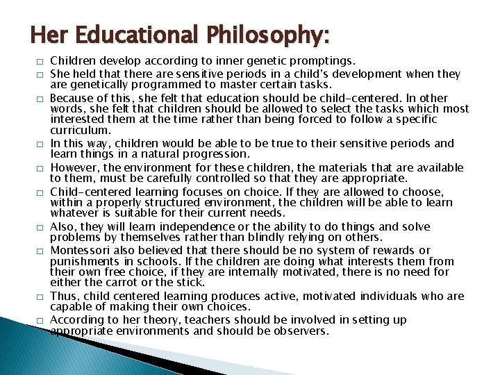 Her Educational Philosophy: � � � � � Children develop according to inner genetic
