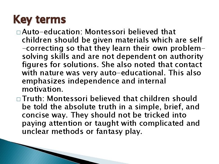 Key terms � Auto-education: Montessori believed that children should be given materials which are