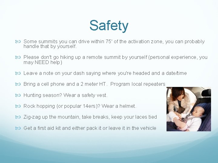 Safety Some summits you can drive within 75' of the activation zone, you can