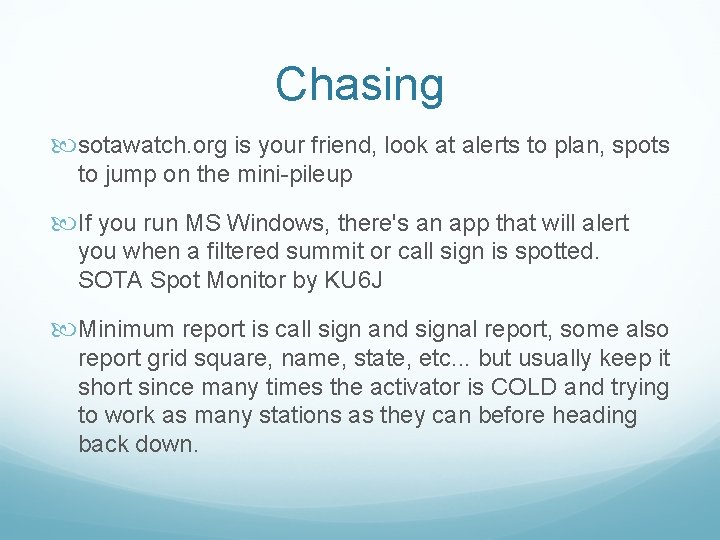 Chasing sotawatch. org is your friend, look at alerts to plan, spots to jump