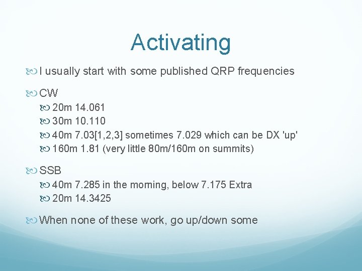 Activating I usually start with some published QRP frequencies CW 20 m 14. 061