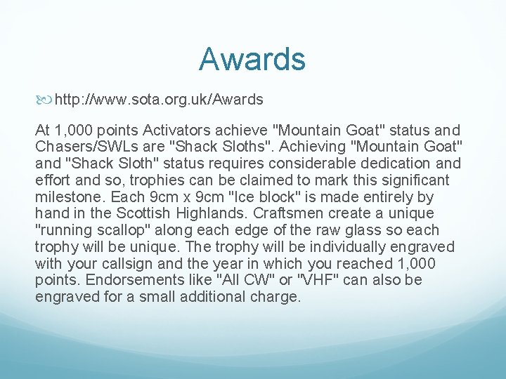 Awards http: //www. sota. org. uk/Awards At 1, 000 points Activators achieve "Mountain Goat"