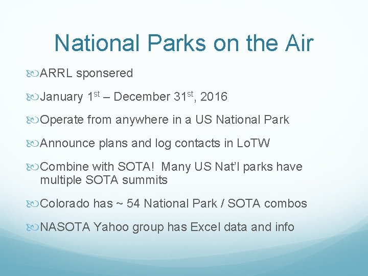 National Parks on the Air ARRL sponsered January 1 st – December 31 st,