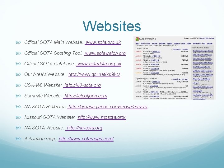 Websites Official SOTA Main Website: www. sota. org. uk Official SOTA Spotting Tool: www.