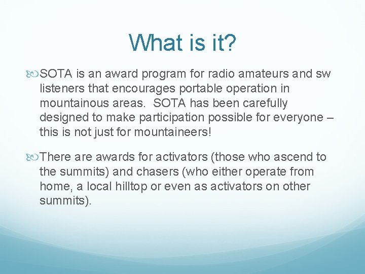 What is it? SOTA is an award program for radio amateurs and sw listeners