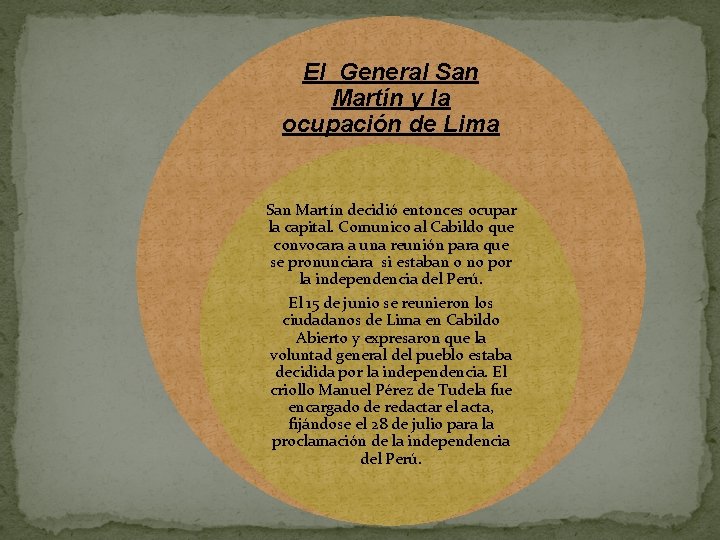 El General San Martín y la ocupación de Lima San Martín decidió entonces ocupar