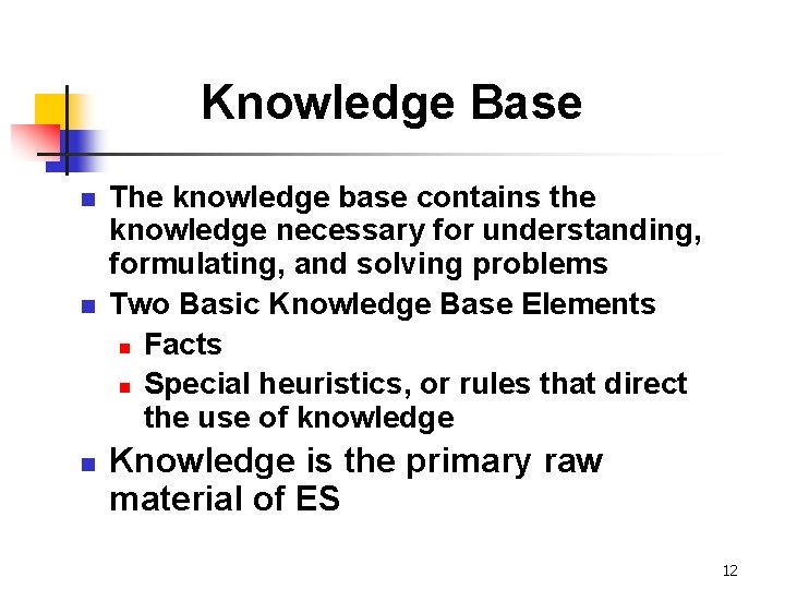 Knowledge Base n n n The knowledge base contains the knowledge necessary for understanding,