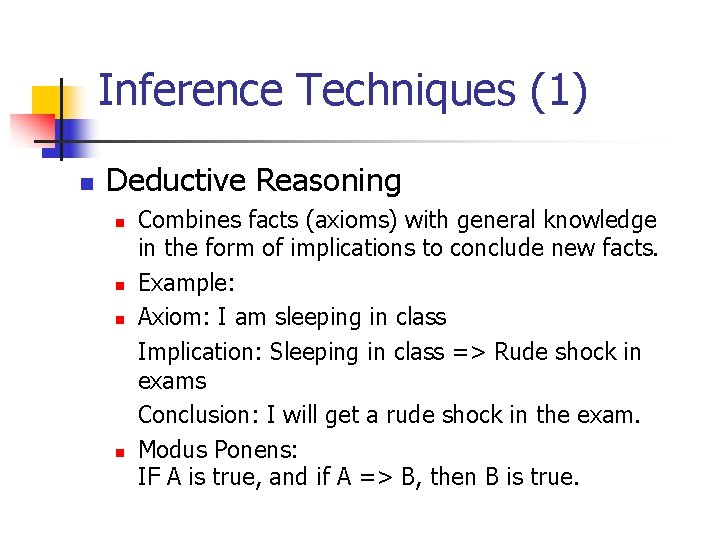 Inference Techniques (1) n Deductive Reasoning n n Combines facts (axioms) with general knowledge