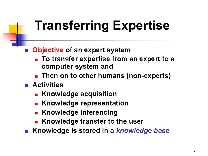 Transferring Expertise n n n Objective of an expert system n To transfer expertise