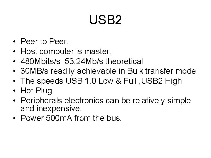 USB 2 • • Peer to Peer. Host computer is master. 480 Mbits/s 53.