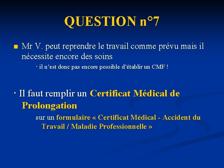 QUESTION n° 7 n Mr V. peut reprendre le travail comme prévu mais il