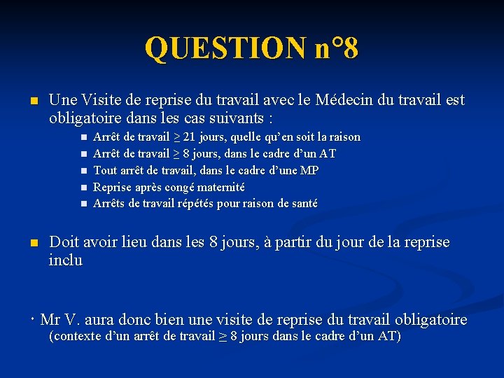 QUESTION n° 8 n Une Visite de reprise du travail avec le Médecin du