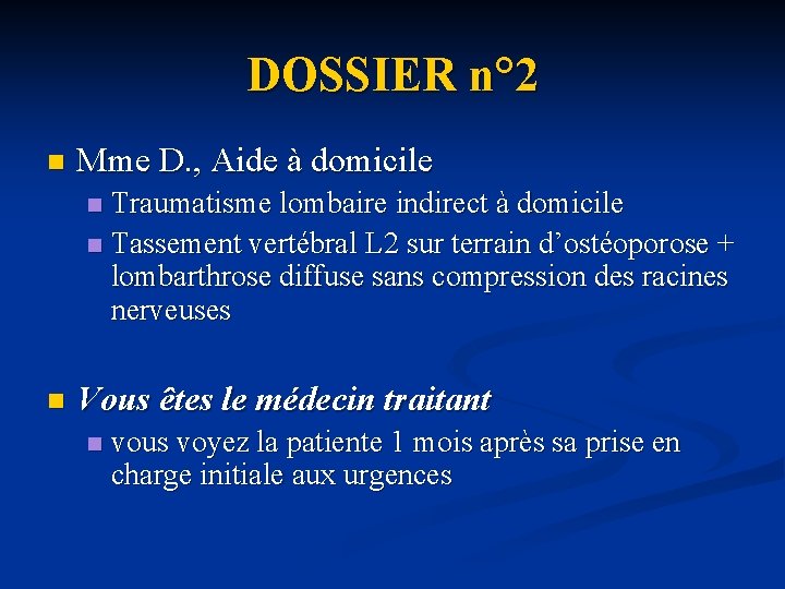 DOSSIER n° 2 n Mme D. , Aide à domicile Traumatisme lombaire indirect à