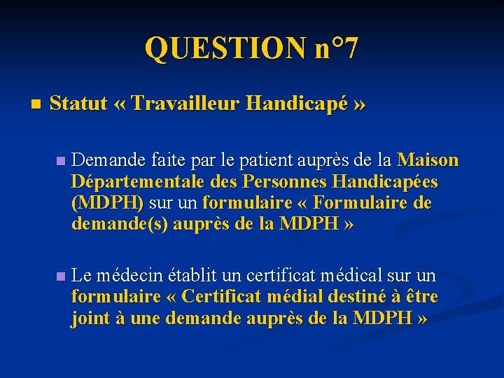 QUESTION n° 7 n Statut « Travailleur Handicapé » n Demande faite par le