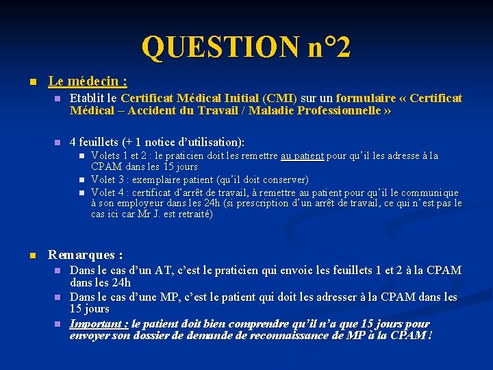 QUESTION n° 2 n Le médecin : n Etablit le Certificat Médical Initial (CMI)