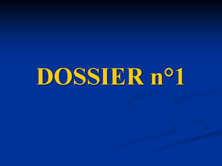 DOSSIER n° 1 