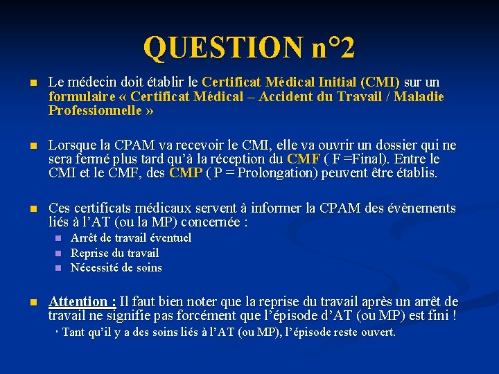 QUESTION n° 2 n Le médecin doit établir le Certificat Médical Initial (CMI) sur