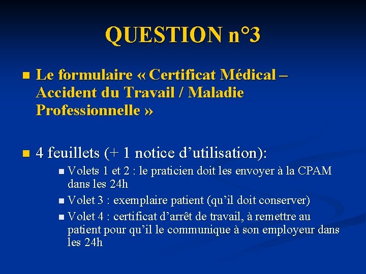 QUESTION n° 3 n Le formulaire « Certificat Médical – Accident du Travail /