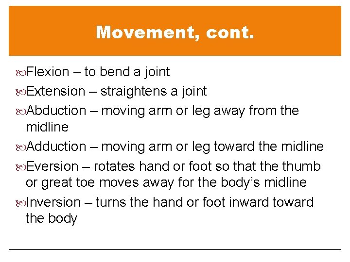 Movement, cont. Flexion – to bend a joint Extension – straightens a joint Abduction Movement, cont. Flexion – to bend a joint Extension – straightens a joint Abduction