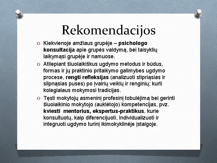 Rekomendacijos O Kiekvienoje amžiaus grupėje – psichologo konsultacija apie grupės valdymą, bei taisyklių laikymąsi