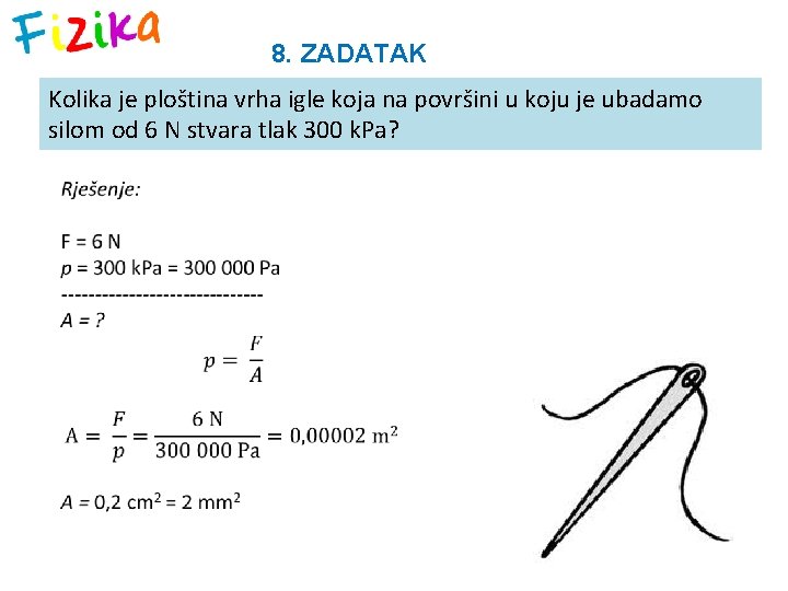 8. ZADATAK Kolika je ploština vrha igle koja na površini u koju je ubadamo