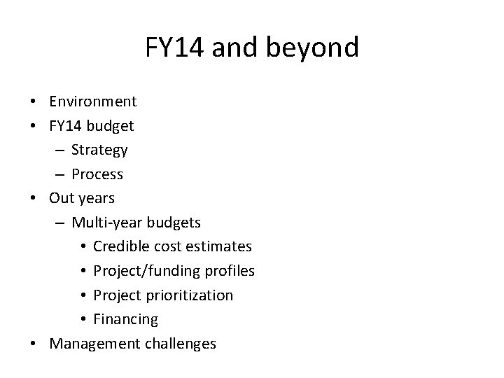 FY 14 and beyond • Environment • FY 14 budget – Strategy – Process