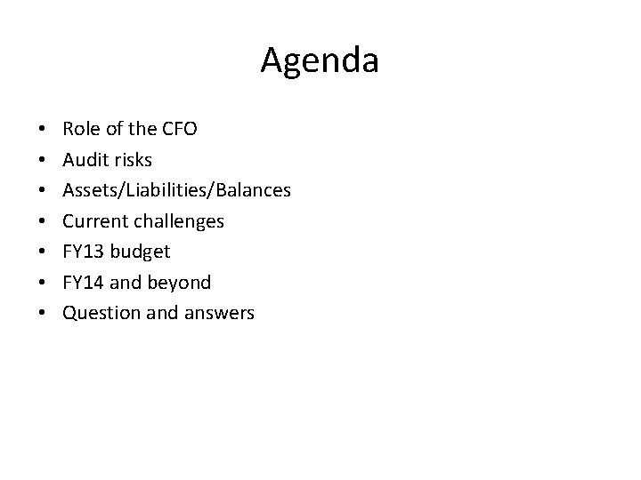 Agenda • • Role of the CFO Audit risks Assets/Liabilities/Balances Current challenges FY 13