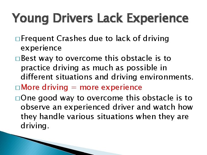 Young Drivers Lack Experience � Frequent Crashes due to lack of driving experience �