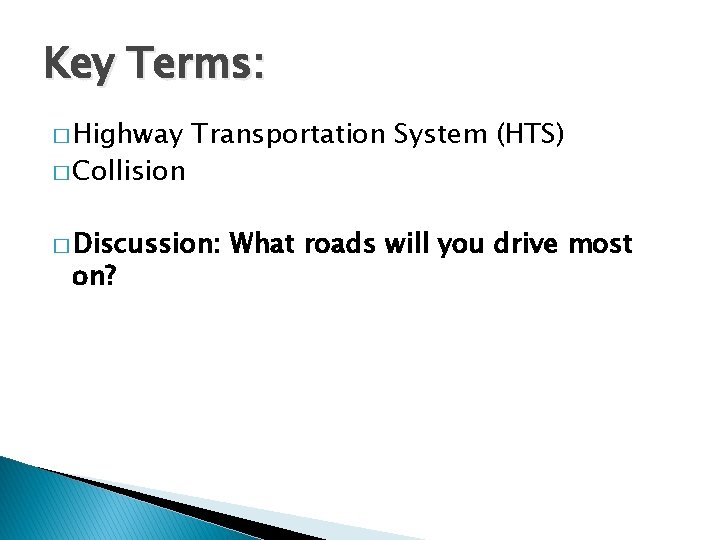 Key Terms: � Highway � Collision Transportation System (HTS) � Discussion: on? What roads