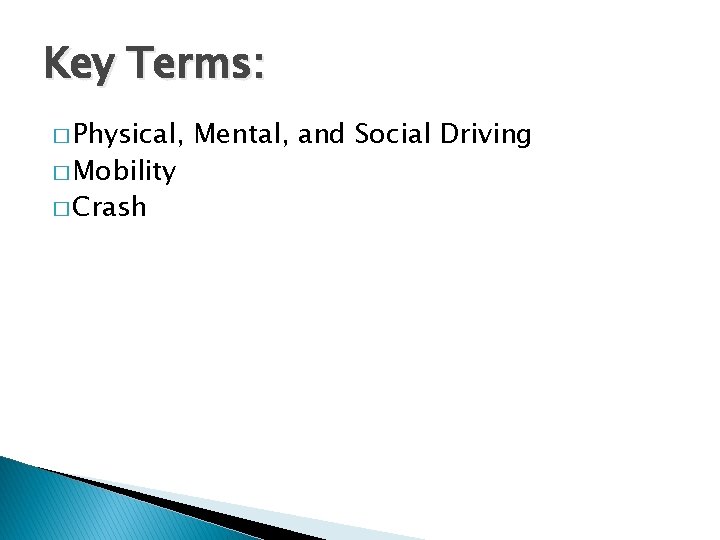 Key Terms: � Physical, � Mobility � Crash Mental, and Social Driving 