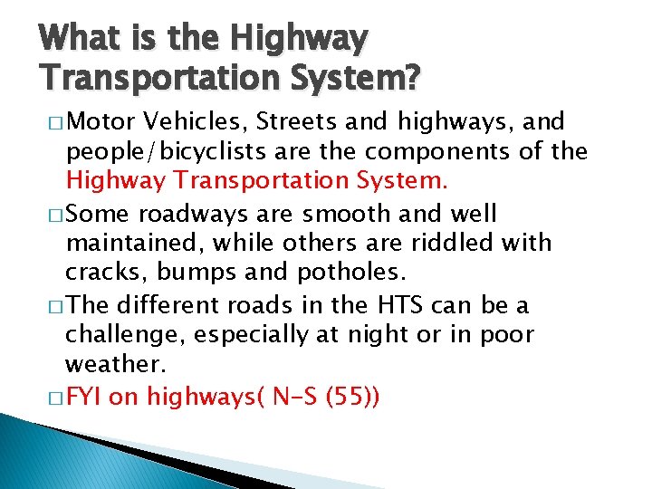 What is the Highway Transportation System? � Motor Vehicles, Streets and highways, and people/bicyclists