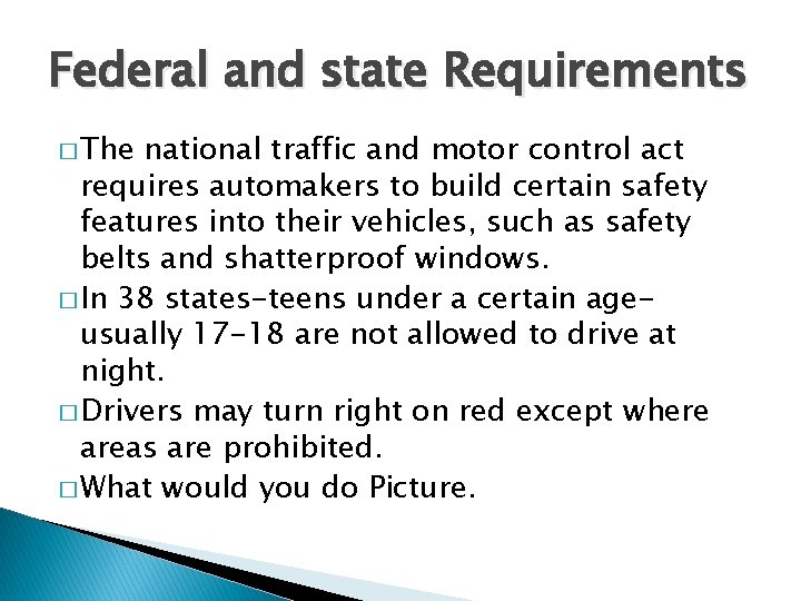 Federal and state Requirements � The national traffic and motor control act requires automakers