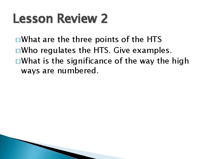 Lesson Review 2 � What are three points of the HTS � Who regulates